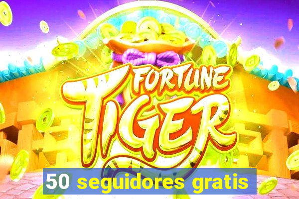 50 seguidores gratis